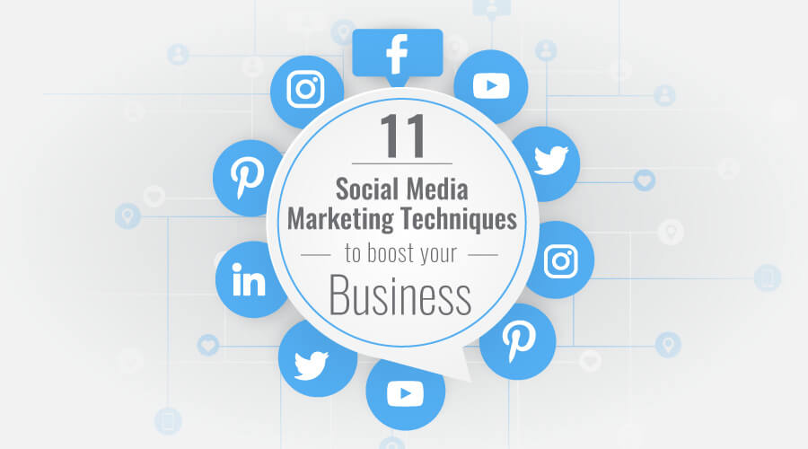 11 Social Media Marketing Techniques to boost your business