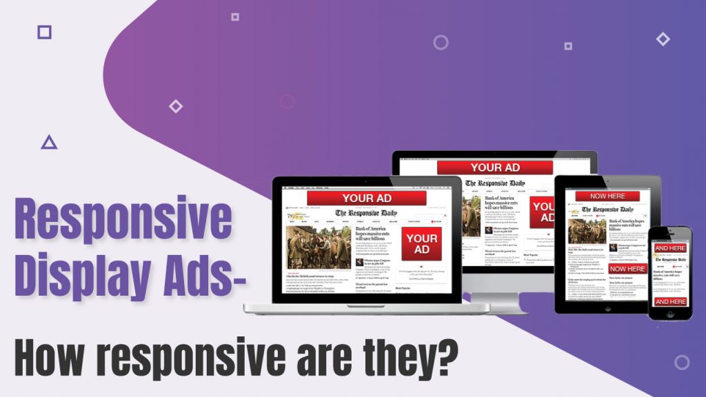 Responsive Display Ads- How responsive are they?