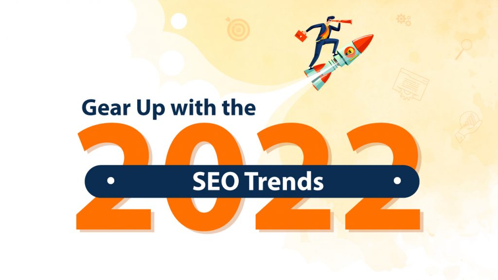 Gear Up with the 2022 SEO Trends