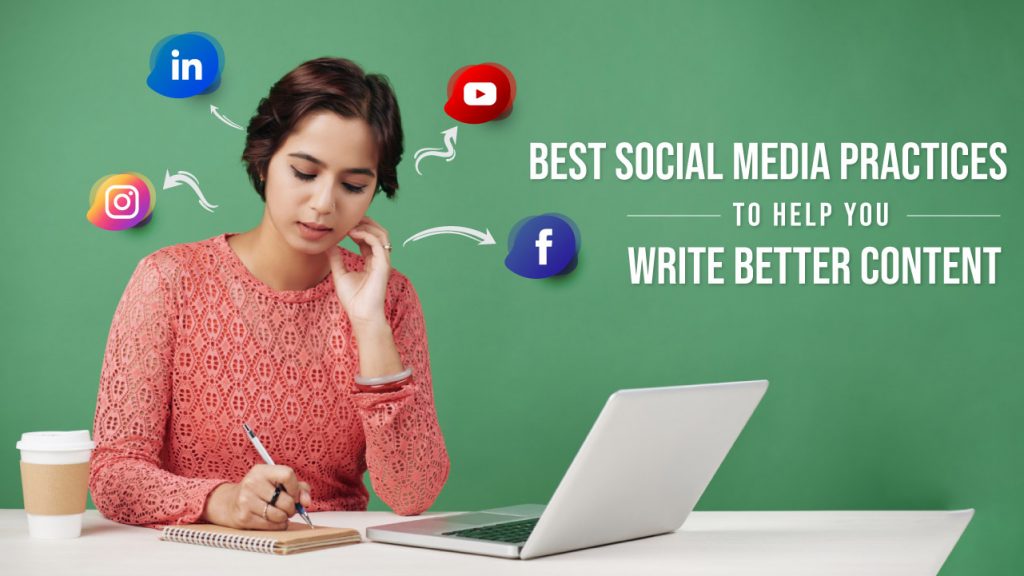 Best Social Media Practices to Help You Write Better Content