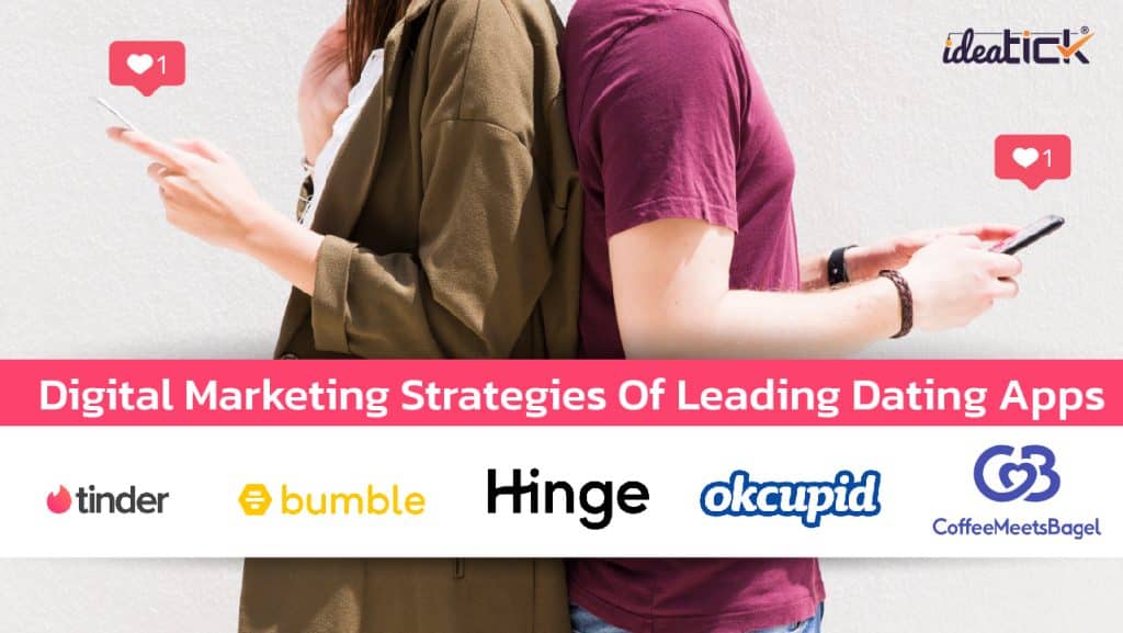 Digital Marketing Strategies Of Leading Dating Apps 