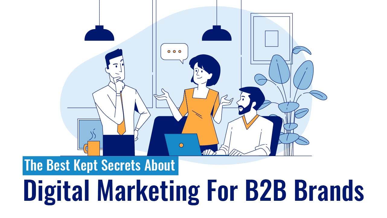The Best Kept Secrets About Digital Marketing For B2B Brands